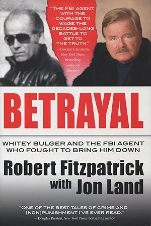 Seller image for Betrayal: Whitey Bulger And The FBI Agent Who Fought To Bring Him Down for sale by Kenneth A. Himber