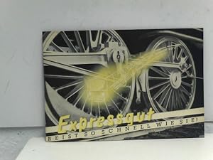 Expressgut, Reist so schnell wie sie!, 1938, aus der Reihe: Deutsche Eisenbahn Edition REPRINT