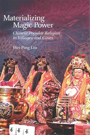Immagine del venditore per Materializing Magic Power : Chinese Popular Religion in Villages and Cities venduto da GreatBookPrices