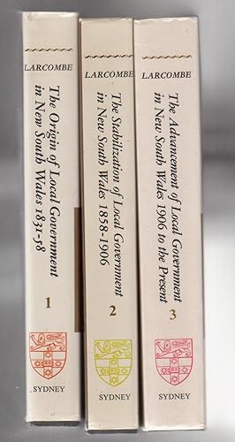 A HISTORY OF LOCAL GOVERNMENT IN NEW SOUTH WALES. 3 Volumes : Origin ./ Stabilization / Advancement