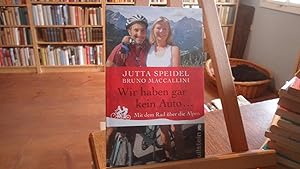 Bild des Verkufers fr Wir haben gar kein Auto . Mit dem Rad ber die Alpen. zum Verkauf von Antiquariat Floeder