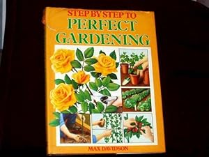 Seller image for Step by Step to Perfect Gardening; for sale by Wheen O' Books