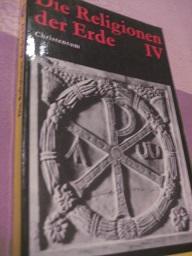 Bild des Verkufers fr Die Religionen der Erde Vierter Band Christentum Ihr Wesen und Ihre Geschichte zum Verkauf von Alte Bcherwelt
