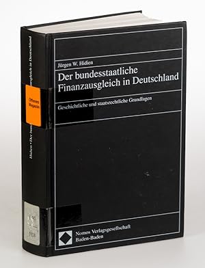 Der bundesstaatliche Finanzausgleich in Deutschland : geschichtliche und staatsrechtliche Grundla...