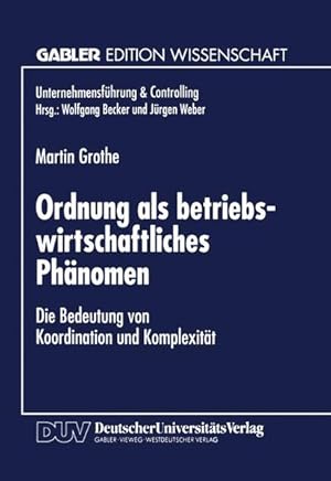 Imagen del vendedor de Ordnung als betriebswirtschaftliches Phnomen : die Bedeutung von Koordination und Komplexitt. Gabler Edition Wissenschaft : Unternehmensfhrung & Controlling a la venta por Antiquariat Thomas Haker GmbH & Co. KG