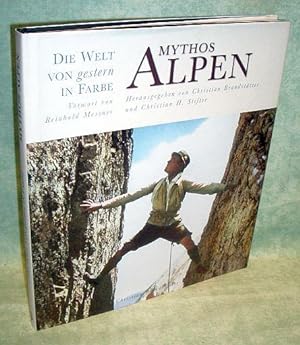 Mythos Alpen. Mit 235 Abbildungen nach handkolorierten Glasdiapositiven und Farbautochromen.