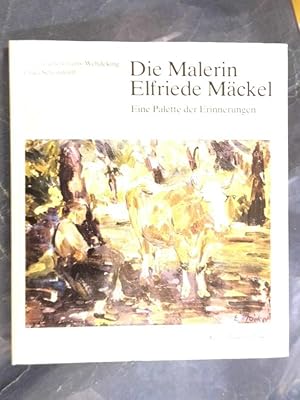 Imagen del vendedor de Die Malerin Elfriede Mckel - Eine Palette der Erinnerungen a la venta por Buchantiquariat Uwe Sticht, Einzelunter.