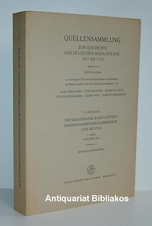 Seller image for Die Sozialpolitik in den letzten Friedensjahren des Kaiserreiches (1905 bis 1914). 1. Band: Das Jahr 1905 (= Quellensammlung zur Geschichte der deutschen Sozialpolitik 1867 bis 1914. IV. Abteilung). for sale by Antiquariat Bibliakos / Dr. Ulf Kruse