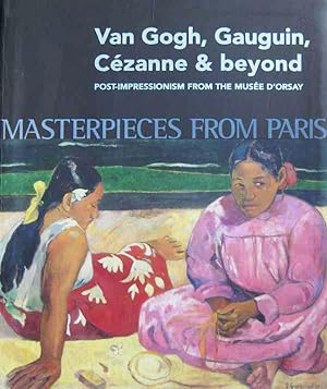 Seller image for Masterpieces from Paris. Van Gogh, Gauguin, Cezanne & beyond. Post-Impressionism from the Musee D'Orsay for sale by Badger Books