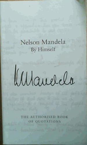 Image du vendeur pour Mandela - Nelson Mandela by Himself : the authorised book of quotations mis en vente par Chapter 1