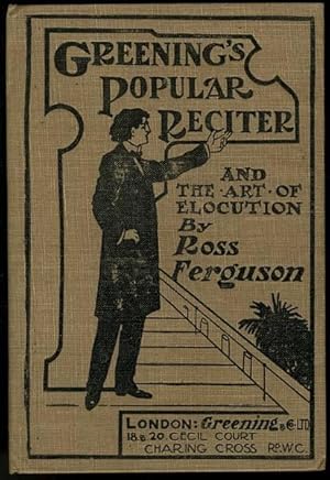 Bild des Verkufers fr Greening's Popular Reciter and the Art of Elocution and Public Speaking. Being simple explanations of the various branches of elocution; together with lessons for self-instruction. zum Verkauf von Jarndyce, The 19th Century Booksellers