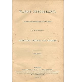 Seller image for Ward's Miscellany: Under the superintendence of a Society for the Advancement of Literature, Science, and Religion. Volume I. for sale by Jarndyce, The 19th Century Booksellers