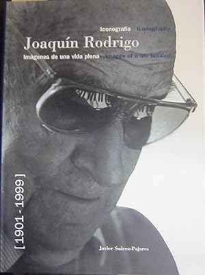 Seller image for Iconografia Joaquin Rodrigo, imgenes de una vida plena 1901-1999. Iconography, images of a life fulfilled for sale by Libreria Sanchez