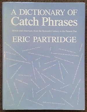 Image du vendeur pour A DICTIONARY OF CATCH PHRASES. BRITISH AND AMERICAN, FROM THE SIXTEENTH CENTURY TO THE PRESENT DAY. mis en vente par Graham York Rare Books ABA ILAB