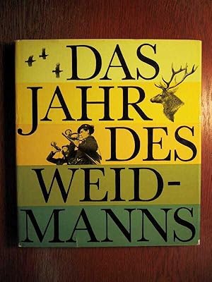 Das Jahr des Weidmanns - Ein Bildbuch von Hege und Jagd in Europa.