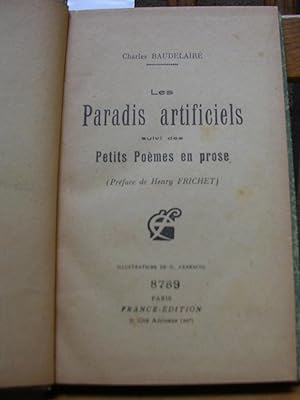 LES PARADIS ARTIFICIELS suivi des PETITS POEMES EN PROSE. Preface de Henry Frichet. Illustrations...