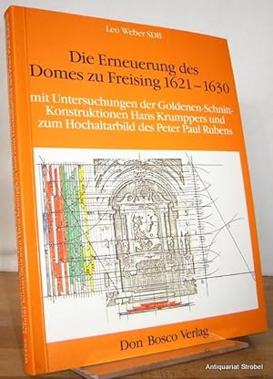 Die Erneuerung des Domes zu Freising 1621-1630 mit Untersuchungen der Goldenen-Schnitt-Konstrukti...