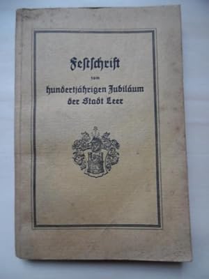 Festschrift zum hundertjährigen Jubiläum der Stadt Leer. Mit Beiträgen von Studienrat P.Zylmann (...