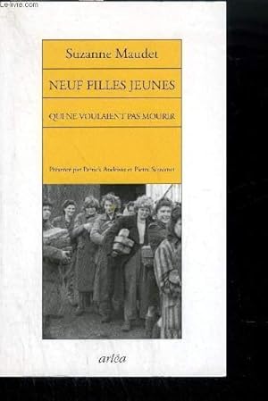 Bild des Verkufers fr NEUF FILLES JEUNES QUI NE VOULAIENT PAS MOURIR - RECIT DE L'EVASION DE NEUF DEPORTEES, LEIPZIG-COLDITZ, 14-21 AVRIL 1945 zum Verkauf von Le-Livre