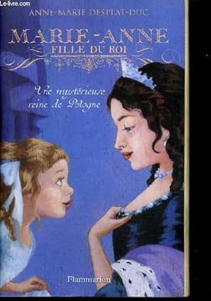 Seller image for MARIE-ANNE FILLE DU ROI - UNE MYSTERIEUSE REINE DE POLOGNE for sale by Le-Livre