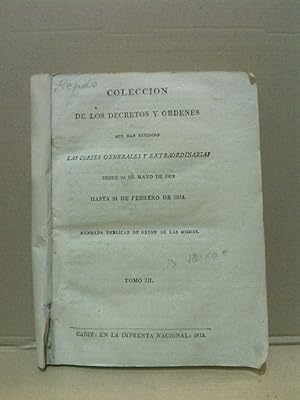 Colección de los decretos y órdenes que han expedido las Cortes Generales y Extraordinarias desde...