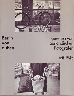 Bild des Verkufers fr Berlin von aussen. Gesehen von auslandischen Fotografen seit 1945 zum Verkauf von Graphem. Kunst- und Buchantiquariat