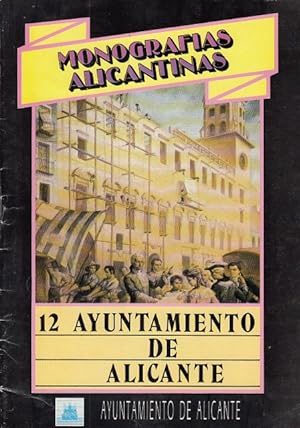 Imagen del vendedor de MONOGRAFAS ALICANTINAS: EL AYUNTAMIENTO DE ALICANTE a la venta por Librera Vobiscum