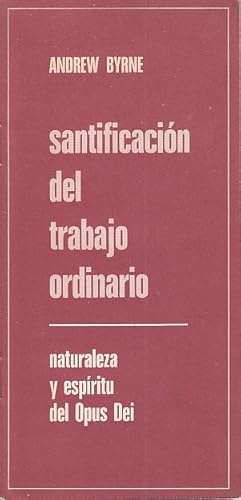 Seller image for SANTIFICACIN DEL TRABAJO ORDINARIO (Naturaleza y espritu del Opus Dei) for sale by Librera Vobiscum