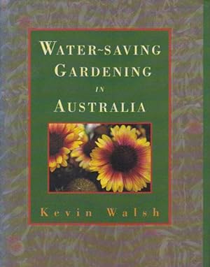 Seller image for WATER-SAVING GARDENING IN AUSTRALIA. for sale by Black Stump Books And Collectables