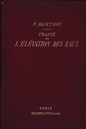 Traité de l'élévation des eaux. Calculs et renseignement pratiques