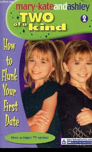 Seller image for MARY-KATE AND ASHLEY, TWO OF A KIND, 2, HOW TO FLUNK YOUR FIRST DATE for sale by Le-Livre