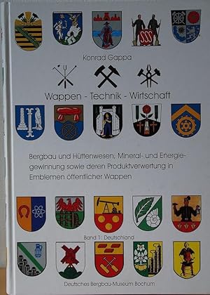 Gappa, Konrad: Wappen - Technik - Wirtschaft Teil: Bd. 1. Deutschland Deutsches Bergbau-Museum Bo...