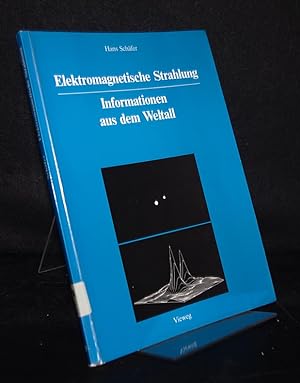 Elektromagnetische Strahlung. Informationen aus dem Weltall. Von Hans Schäfer.