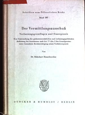 Der Vermittlungsausschuss: Verfassungsgrundlagen und Staatspraxis; eine Untersuchung der parlamen...