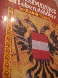 Bild des Verkufers fr Die Habsburger in Lebensbildern Von Rudolf I. bis Karl I. zum Verkauf von Alte Bcherwelt