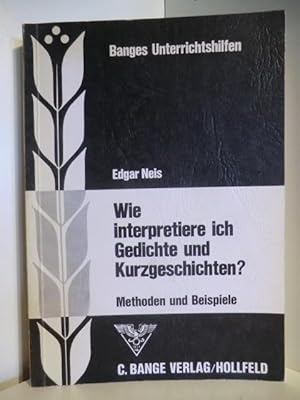 Image du vendeur pour Wie interpretiere ich Gedichte und Kurzgeschichten? Methoden und Beispiele mis en vente par Antiquariat Weber