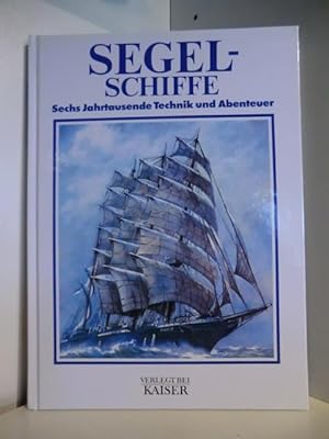 Seller image for Segelschiffe. Sechs Jahrtausende Technik und Abenteuer for sale by Antiquariat Weber