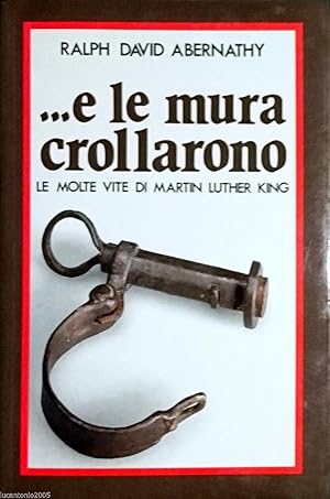 E LE MURA CROLLARONO LE MOLTE VITE DI MARTIN LUTHER KING