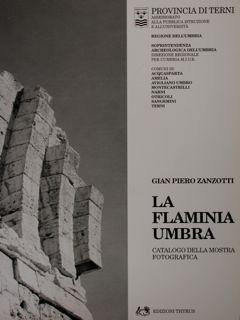 La Flaminia Umbra. Catalogo della mostra fotografica.