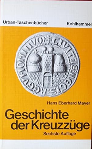 Geschichte der Kreuzzüge. Kohlhammer-Urban-Taschenbücher ; Bd. 86