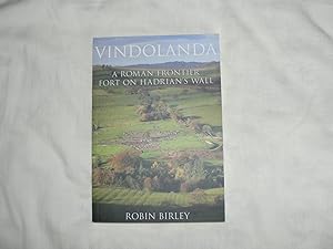 Vindolanda: a Roman frontier fort on Hadrian's Wall.