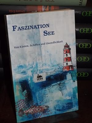 Faszination See. Von Küsten, Schiffen und Unendlichkeit. Eine Anthologie des Arbeitskreises Ostfr...