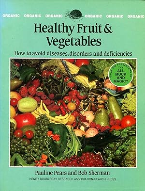 Seller image for Healthy Fruit and Vegetables : How to avoid Diseases, Disorders and Deficiencies for sale by Pendleburys - the bookshop in the hills