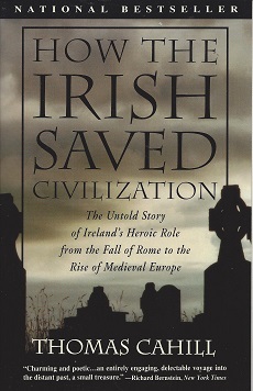 Imagen del vendedor de How the Irish Saved Civilization: The Untold Story of Ireland's Heroic Role from the Fall of Rome to the Rise of Medieval Europe a la venta por Storbeck's