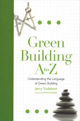Image du vendeur pour Green Building A to Z: Understanding the Language of Green Building mis en vente par Storbeck's
