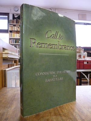 Immagine del venditore per Call to Remembrance - Connecting the Heart to Baha'u'llah [Bah'u'llh], compiled by Geoffry W. Marks, venduto da Antiquariat Orban & Streu GbR