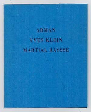 Trois artistes de l'Ecole de Nice - ARMAN - Yves KLEIN - Martial RAYSSE.