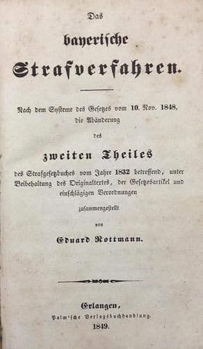 Das bayerische Strafverfahren. Nach dem Systeme des Gesetzes vom 10. Nov. 1848, die Abänderung de...