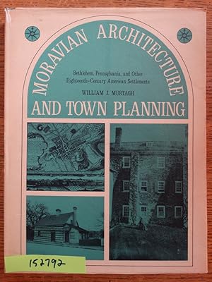 Seller image for Moravian Architecture and Town Planning: Bethlehem, Pennsylvania, and Other Eighteenth-Century American Settlements for sale by Mullen Books, ABAA