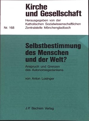 Bild des Verkufers fr Selbstbestimmung des Menschen und der Welt? : Anspruch und Grenzen des Autonomiegedankens. Kirche und Gesellschaft ; Nr. 168 zum Verkauf von books4less (Versandantiquariat Petra Gros GmbH & Co. KG)